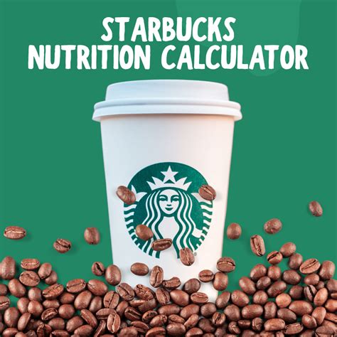 Starbucks Nutrition Calculator: Calories, Macros, & Caffeine